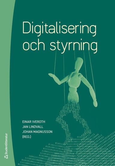 Einar Iveroth, Jan Lindvall, Johan Magnusson, Jason Crawford, Jonathan Crusoe, Daniel Curto-Millet, Mathias Cöster, Marie Eneman, Owen Eriksson, Thomas Falk, Elisabeth Frisk, Jacob Hallencreutz, Therese Hedman Monstad, Kristina Jonäll, Charlotta Kronblad, Tomas Lindroth, Jan Ljungberg, Andreas Nilsson, Kristian Norling, Daniel Nylén, Nils-Göran Olve, Dariusz Osowski, Bertil Rolandsson, Magnus Strand, Per Thilander, Alf Westelius, Love Westin - Digitalisering och styrning, Häftad