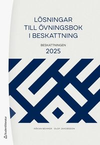 Lsningar till vningsbok i beskattning : beskattningen 2025
