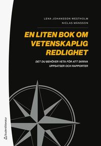 En liten bok om vetenskaplig redlighet : det du behver veta fr att skriva uppsatser och rapporter