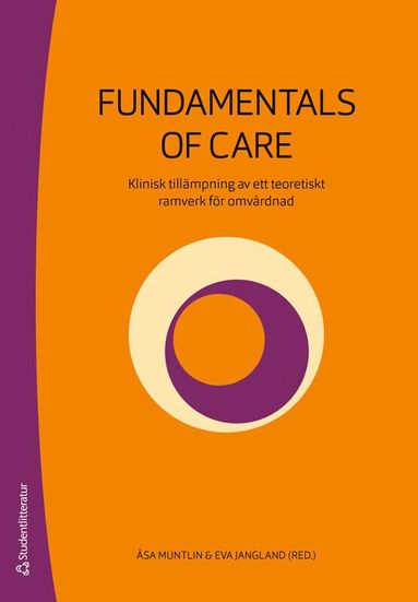 Åsa Muntlin, Eva Jangland, Åsa Andersson, Debra Jackson, Alison Kitson - Fundamentals of Care : klinisk tillämpning av ett teoretiskt ramverk för omvårdnad, Häftad