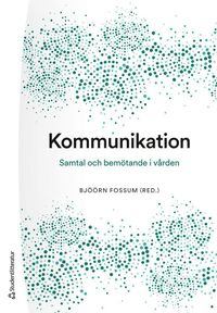 Kommunikation : samtal och bem�tande i v�rden