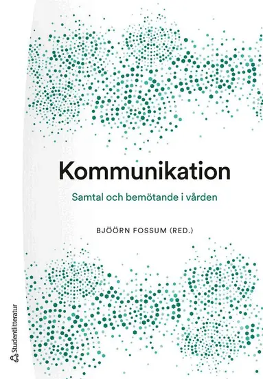 Bjöörn Fossum, Karin Bergkvist, Sofie Bäärnhielm, Björn Enqvist, Febe Friberg, Sabina Gusic, Ingrid Hellström, Karin Kjellgren, Anna Klarare, Hans Peter Söndergaard, Marie Tyrrell, Stellan Vinthagen, Eva Åkerberg, Joakim Öhlén - Kommunikation : samtal och bemötande i vården, Häftad