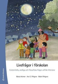 Livsfr�gor i f�rskolan : existentiella, andliga och filosofiska fr�gor utifr�n litteratur