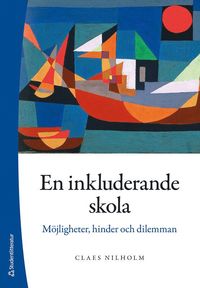 En inkluderande skola : mjligheter, hinder och dilemman