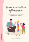 Barn med autism i f�rskolan : skapa m�jligheter f�r lek, samspel och kommunikation