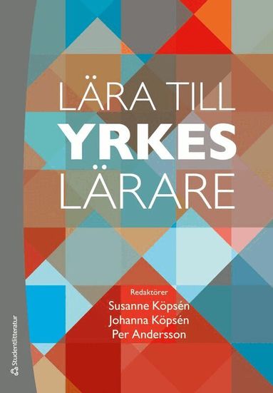 Susanne Köpsén, Johanna Köpsén, Per Andersson, Stig-Börje Asplund, Jan Axelsson, Jenny Edvardsson, Susanne Gustavsson, Kristina Hellberg, Ronny Högberg, Nina Kilbrink, Martin Lundberg, Karolina Muhrman, Åsa Mårtensson, Sofia Nyström, Andrzej Szklarski - Lära till yrkeslärare, Häftad. Tillgänglighet: Lägg till
