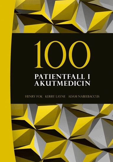 Henry Fok, Kerry Layne, Adam Nabeebaccus - 100 patientfall i akutmedicin, Häftad