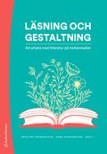 L�sning och gestaltning : att arbeta med litteratur p� mellanstadiet