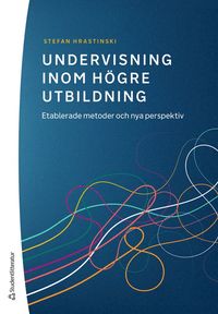 Undervisning inom hgre utbildning : etablerade metoder och nya perspektiv
