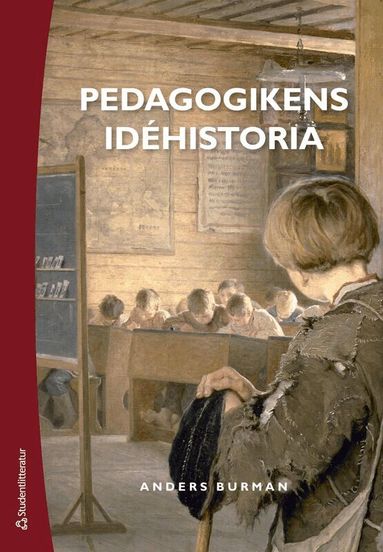 Anders Burman - Pedagogikens idéhistoria : uppfostringsidéer och bildningsideal under 2 500 år, Häftad. Tillgänglighet: Lägg till