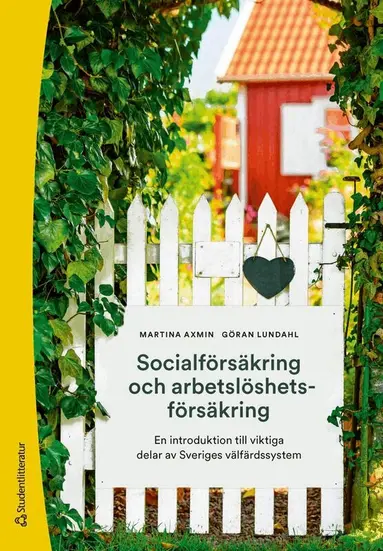 Martina Axmin, Göran Lundahl - Socialförsäkring och arbetslöshetsförsäkring : en introduktion till viktiga delar av Sveriges välfärdssystem, Häftad