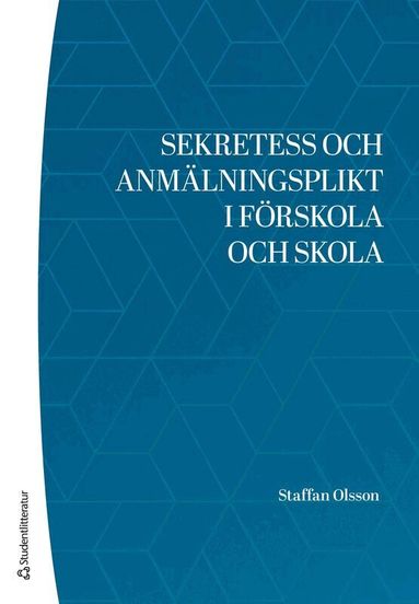 Staffan Olsson - Sekretess och anmälningsplikt i förskola och skola, Häftad. Tillgänglighet: Lägg till