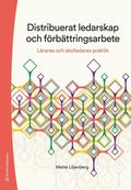 Distribuerat ledarskap och frbttringsarbete - Lrares och skolledares praktik