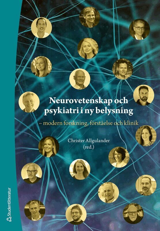 Christer Allgulander, Louise Adermark, Hans Basun, Jakob Clason van de Leur, Linda Engström Ruud, Lars Hagberg, Fredrik Hieronymus, Karin Jensen, Petri J. Kajonius, Lars Lannfelt, Martin Larhammar, Mats Lekander, Daniel Lindqvist, Fotios Papadopoulos, Julia Rode, David Sjöström, Kristiina Tammimies, Lina Tingö - Neurovetenskap och psykiatri i ny belysning - - modern forskning, förståelse och klinik, Häftad
