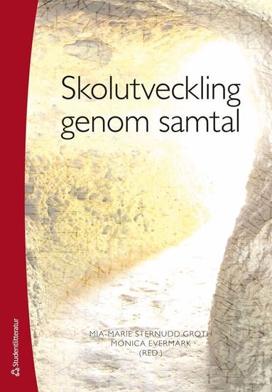 Mia-Marie Sternudd Groth, Monica Evermark, Kerstin Bladini, Ulf Blossing, Mats Ekholm, Erik Groth, Henrik Gustafsson, Susanne Hansson, Anne Lindblom, Monica Naeser, Hans-Åke Scherp, Martina Jordan, Stefan Wagnsson - Skolutveckling genom samtal, Häftad
