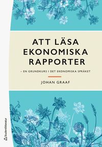 Att l�sa ekonomiska rapporter : en grundkurs i det ekonomiska spr�ket