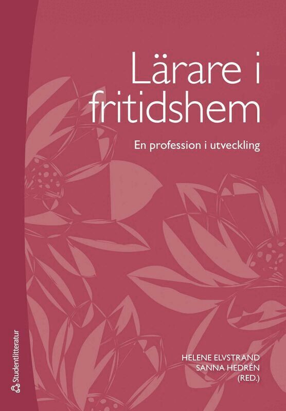 Helene Elvstrand, Sanna Hedrén, Lena Boström, Jan Gustafsson Nyckel, Björn Haglund, Karin Lager, Marita Lundström, Lena Sjöberg - Lärare i fritidshem - En profession i utveckling, Häftad. Tillgänglighet: Kommande