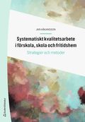 Systematiskt kvalitetsarbete i f�rskola, skola och fritidshem : strategier och metoder