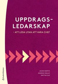 Uppdragsledarskap : att leda utan att vara chef