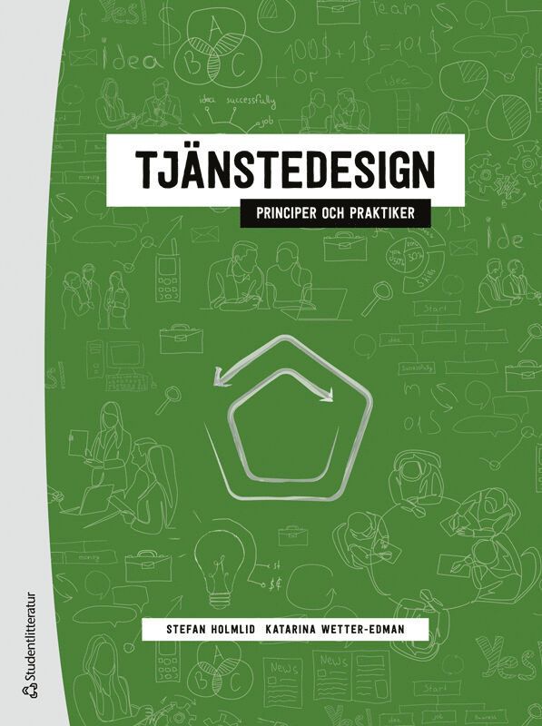 Stefan Holmlid, Katarina Wetter-Edman - Tjänstedesign : principer och praktiker, Häftad