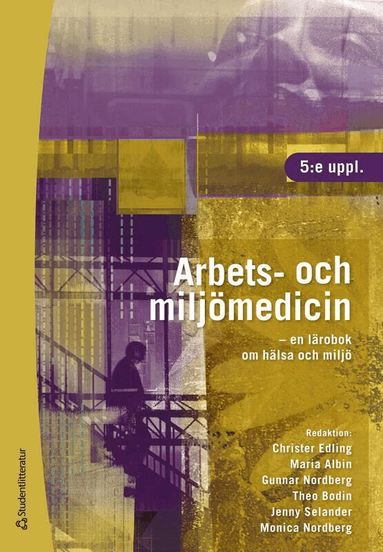 Christer Edling, Maria Albin, Gunnar Nordberg, Theo Bodin, Jenny Selander, Monica Nordberg, Anders Ahlbom, Ingvar Bergdahl, Karin Broberg, Emma Cedstrand, Kerstin Ekberg, Charlotta Eriksson, Bertil Forsberg, Per Gustavsson, Mats Hagberg, Lina Hagvall, Björn Hellman, Emilie Helte, Ragnhild Ivarsson-Walther, Kristina Jakobsson, Gunnar Johanson, Birgitta de Jong, Bengt Järvholm, Göran Kecklund, Maria Kippler, Lydia Kwak, Bodil Landstad, Karin Leander, Carola Lidén, Petra Lindfors, Christian Lindh, Ronnie Lundström, Ruth Mannelqvist, Kerstin Marinko, Erik Melén, Tohr Nilsson, Teresia Nyman, Joakim Pagels, Göran Pershagen, Hans Pettersson, Eva Rönmark, Linda Schenk, Fredrik Sjödin, Håkan Tinnnerberg, Kjell Torén, Jens Wahlström, Agneta Åkesson - Arbets- och miljömedicin - - en lärobok om hälsa och miljö, Häftad
