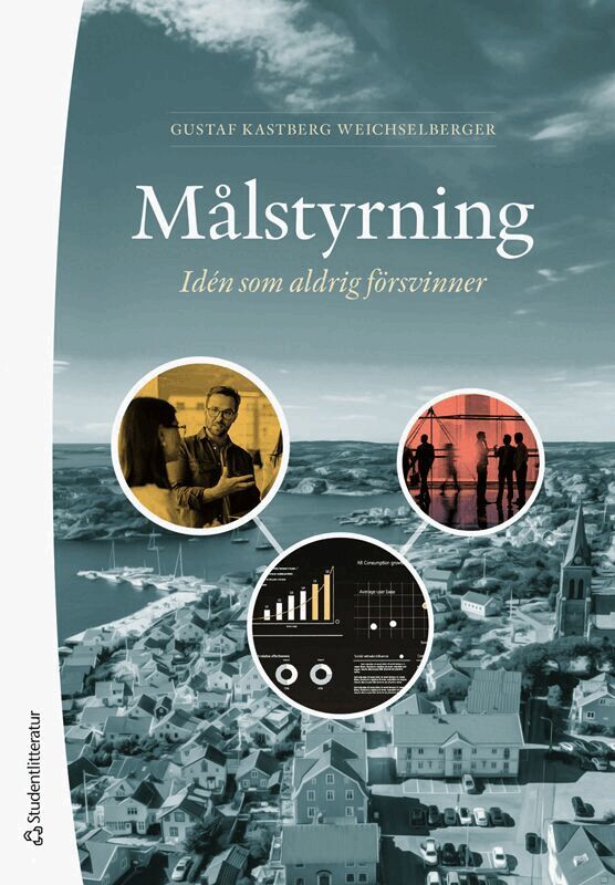 Gustaf Kastberg Weichselberger - Den nya målstyrningen - Målstyrning i offentlig sektor, Häftad