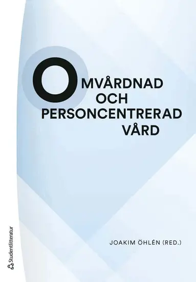 Joakim Öhlén, Cecilia Bartholdson, Ida Björkman, Elin-Sofie Forsgärde, Febe Friberg, Sebastian Gabrielsson, Elizabeth Hanson, Ulrica Langegård, Linda Ljungholm, Lena Marmstål Hammar, Jenny Milton, Stefan Nilsson, Pernilla Pergert, Liselott Årestedt - Omvårdnad och personcentrerad vård, Häftad