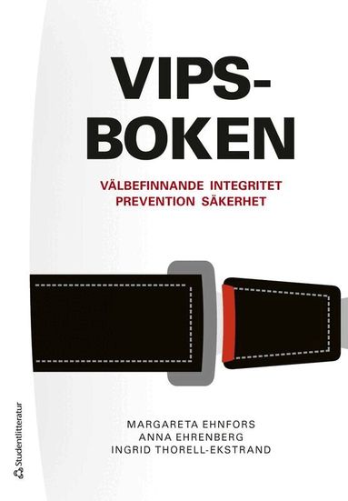 Margareta Ehnfors, Anna Ehrenberg, Ingrid Thorell-Ekstrand - VIPS-boken - Välbefinnande, integritet, prevention, säkerhet, Häftad