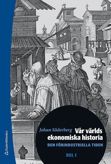 Johan Söderberg - Vår världs ekonomiska historia. D. 1, Den förindustriella tiden, Häftad