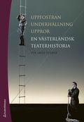 Uppfostran, underhllning, uppror - En vsterlndsk teaterhistoria