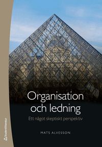 Organisation och ledning : ett n�got skeptiskt perspektiv