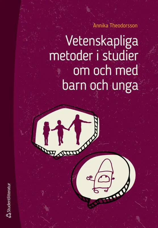 Annika Theodorsson - Vetenskapliga metoder i studier om och med barn och unga, Häftad. Tillgänglighet: Lägg i varukorg