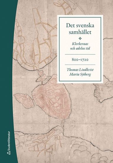 Thomas Lindkvist, Maria Sjöberg - Det svenska samhället 800-1720 : klerkernas och adelns tid, Häftad. Tillgänglighet: Lägg till