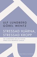 Stressad hjrna, stressad kropp : om sambanden mellan psykisk stress och kroppslig ohlsa