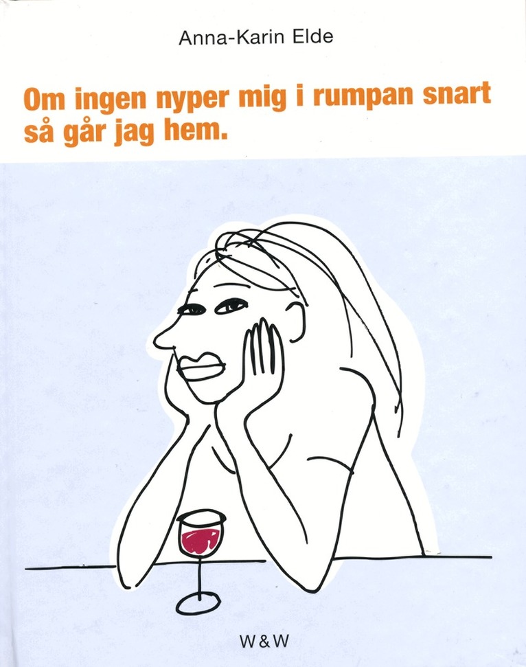 Anna-Karin Elde - Om ingen nyper mig i rumpan snart går jag hem, Kartonnage