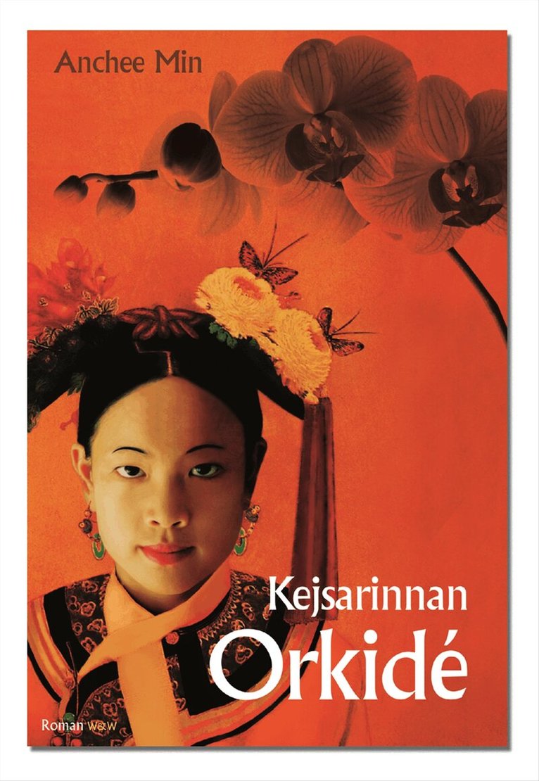 Anchee Min - Kejsarinnan Orkidé : Kinas sista kejsarinna, Inbunden