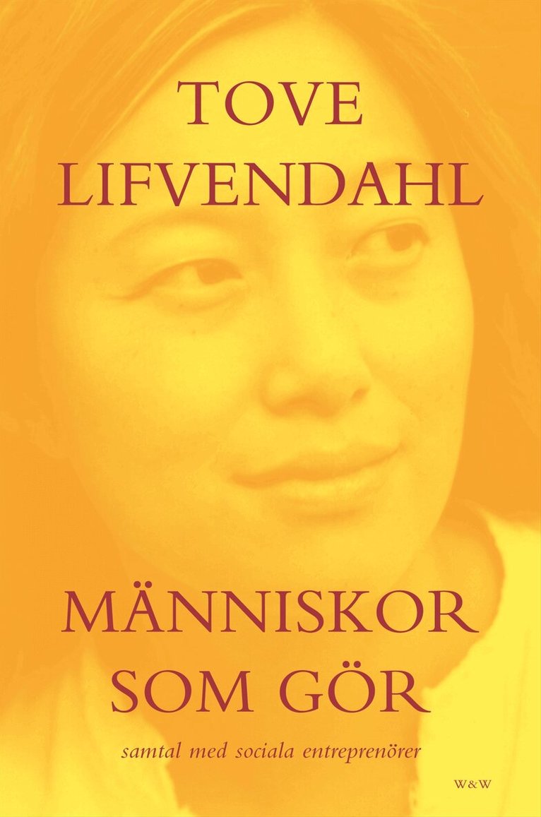 Tove Lifvendahl - Människor som gör : samtal med sociala entreprenörer, Inbunden