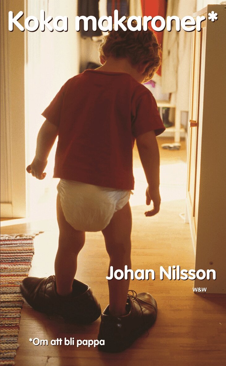 Johan Nilsson - Koka makaroner : om att bli pappa, Pocket