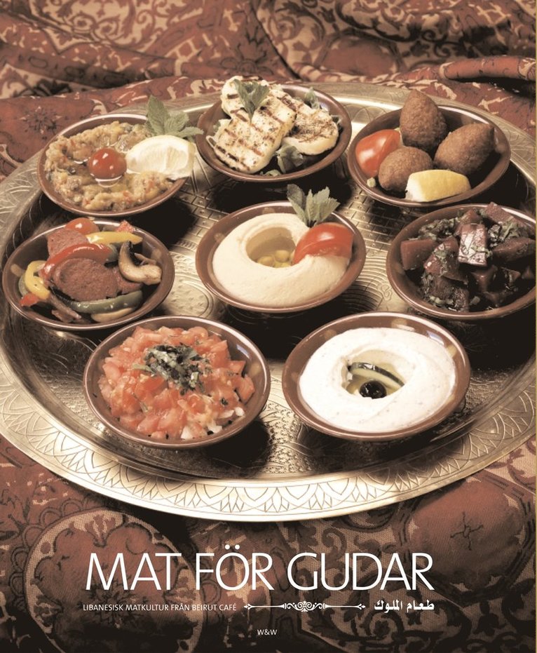 Donald Boström - Mat för gudar : Libanesisk matkultur från Beirut Café, Inbunden