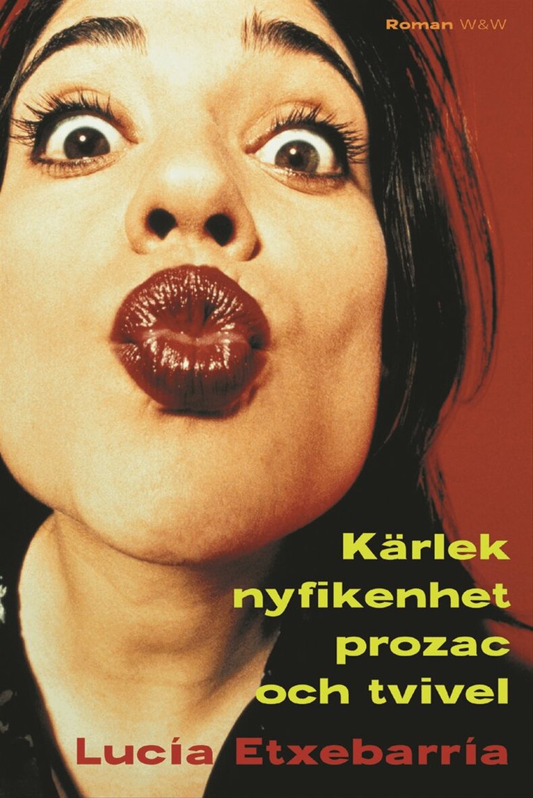 Lucia Etxebarria - Kärlek, nyfikenhet, prozac och tvivel, Inbunden