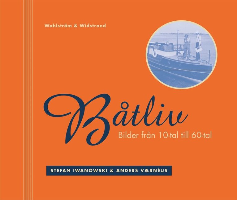 Anders Vaernéus, Stefan Iwanowski - Båtliv : Bilder från 1910-tal till 1960-tal, Inbunden