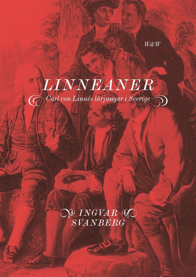 Ingvar Svanberg - Linneaner : Carl von Linnés lärjungar i Sverige, Inbunden