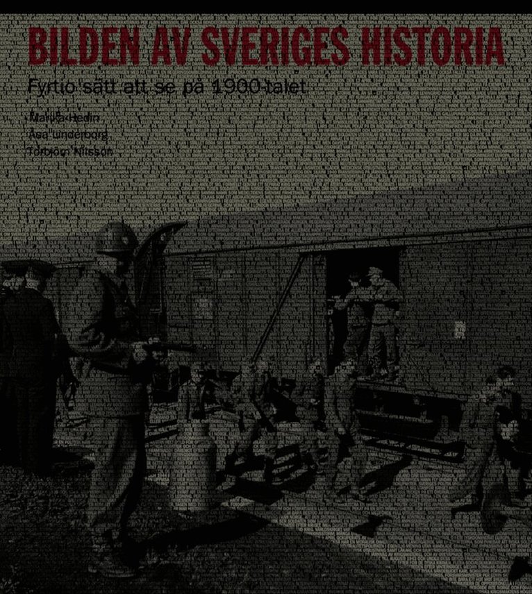 Åsa Linderborg, Marika Hedin, Torbjörn Nilsson - Bilden av Sveriges historia : fyrtio sätt att se på 1900-talet, Inbunden