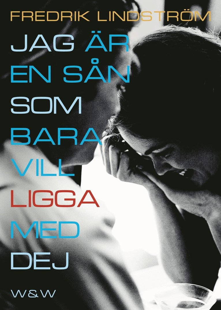 Fredrik Lindström - Jag är en sån som bara vill ligga med dej, Inbunden