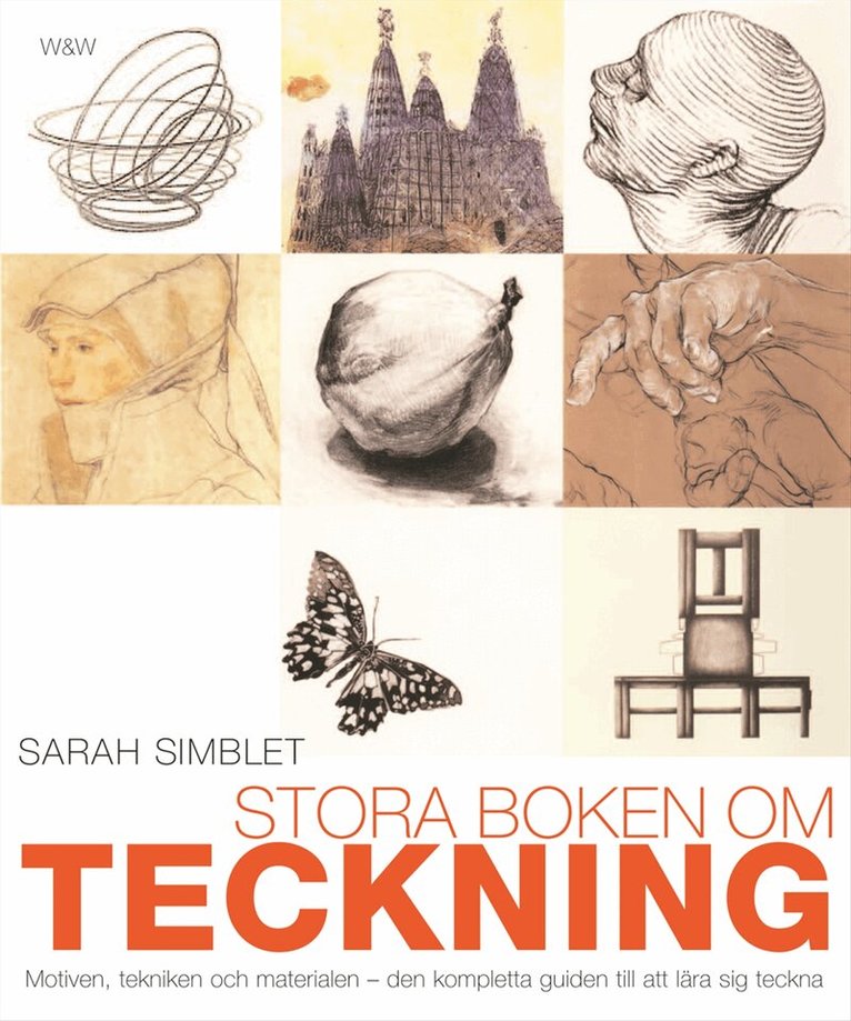 Sarah Simblet - Stora boken om teckning : motiven, tekniken och materialen - den kompletta guiden till att lära sig teckna, Inbunden