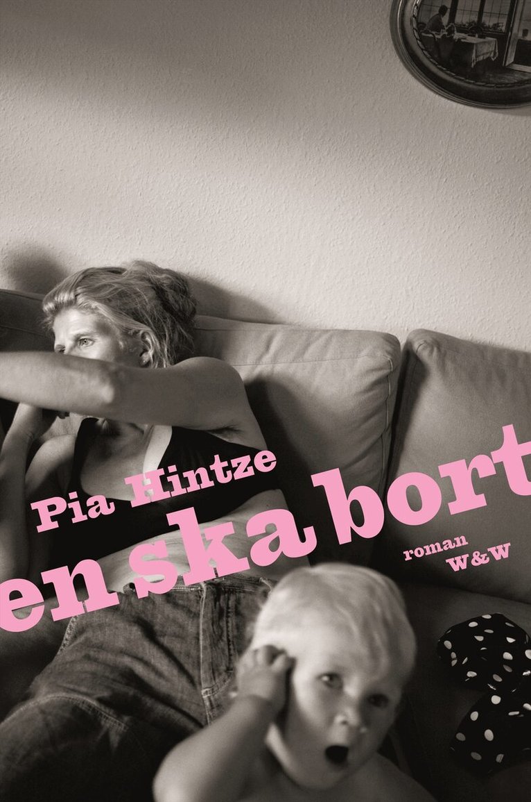 Pia Hintze - En ska bort : roman, Inbunden