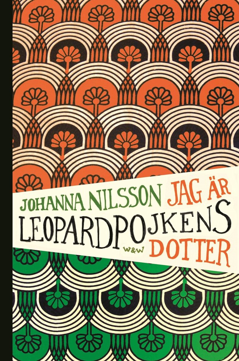 Johanna Nilsson - Jag är Leopardpojkens dotter, Inbunden