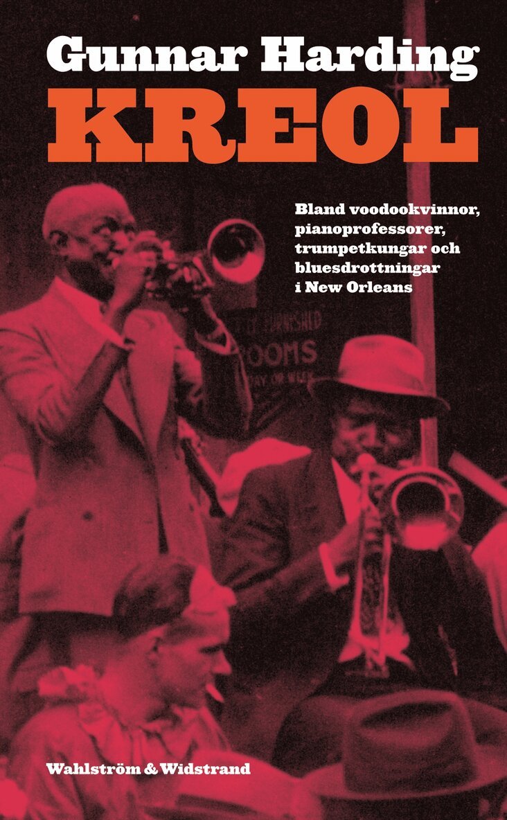 Gunnar Harding - Kreol : bland voodookvinnor, pianoprofessorer, trumpetkungar och bluesdrottningar i den Nya världen, Pocket