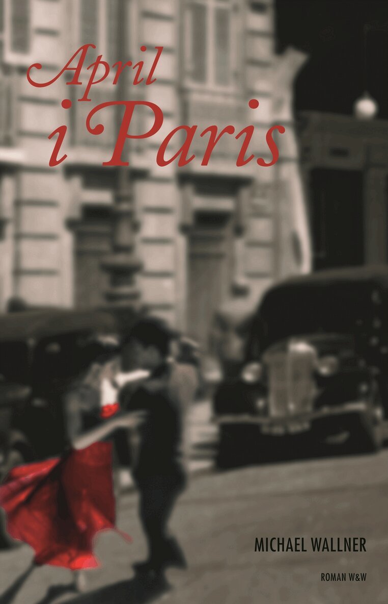 Michael Wallner - April i Paris, Inbunden