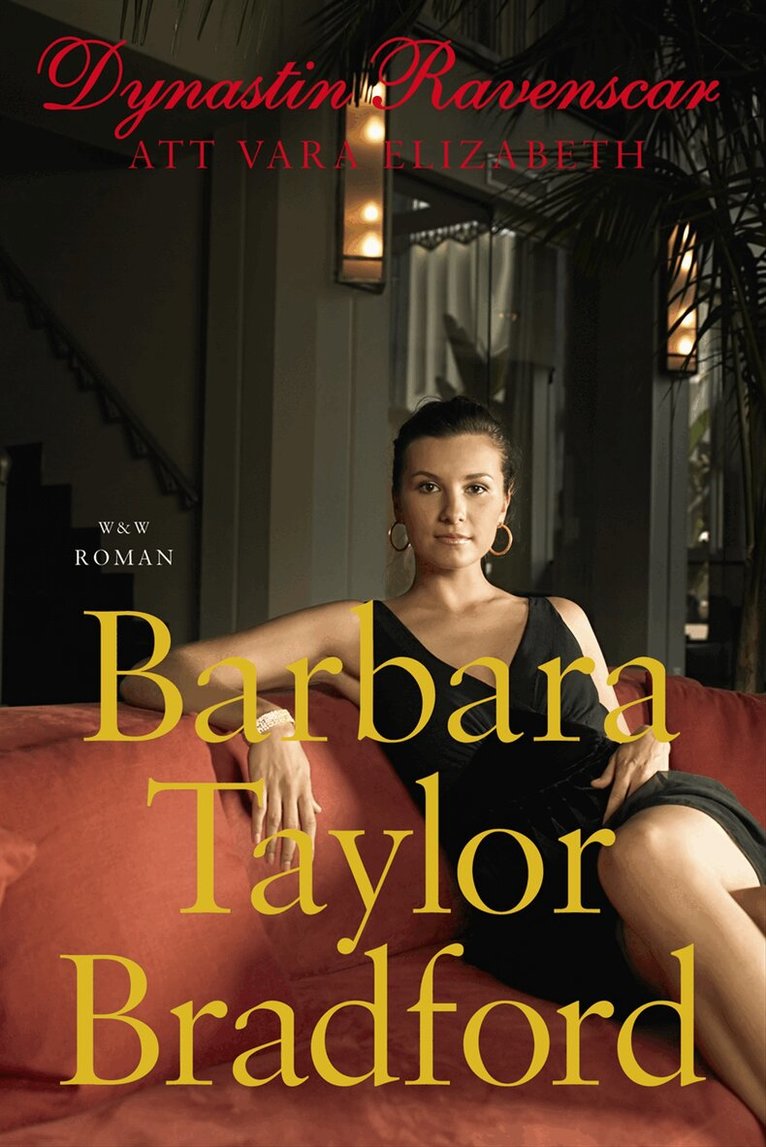 Barbara Taylor Bradford - Dynastin Ravenscar : att vara Elizabeth, Inbunden